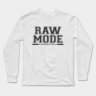 RAW MODE POWERLIFTING Long Sleeve T-Shirt